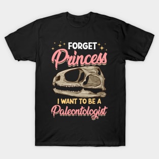 Cute Forget Princess I Want To Be A Paleontologist T-Shirt